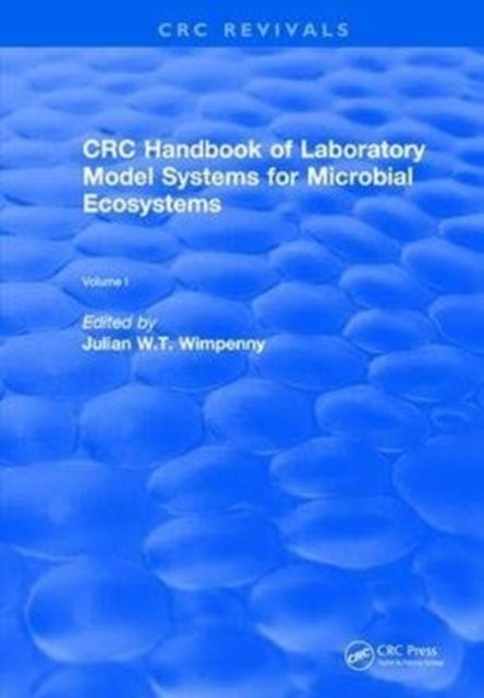 Book cover of: CRC Handbook of Laboratory Model Systems for Microbial Ecosystems, Volume I. By: Julian W. T. Wimpenny