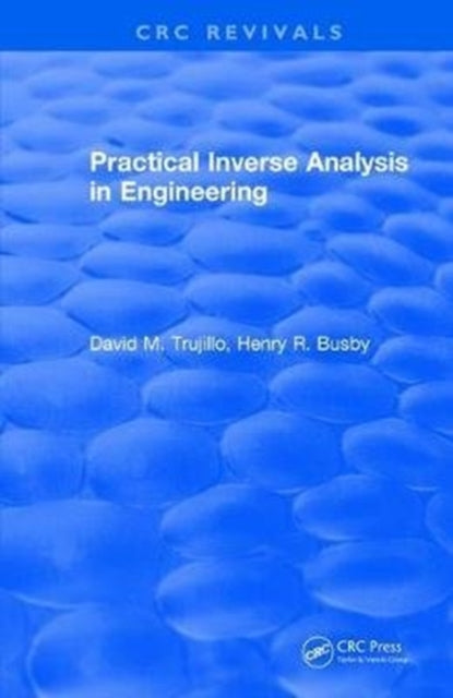 Book cover of: Practical Inverse Analysis in Engineering (1997). By: David M. Trujillo