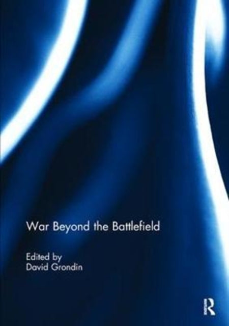 Book cover of: War Beyond the Battlefield. By: David Grondin