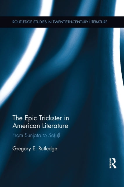 Book cover of: Epic Trickster in American Literature. By: Gregory E. Rutledge