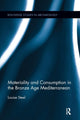 Book cover of: Materiality and Consumption in the Bronze Age Mediterranean. By: Louise Steel