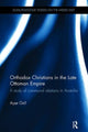 Book cover of: Orthodox Christians in the Late Ottoman Empire. By: Ayse Ozil