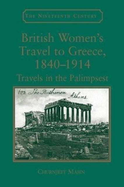 Book cover of: British Women's Travel to Greece, 1840-1914. By: Churnjeet Mahn