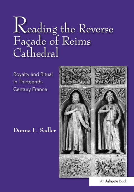 Book cover of: Reading the Reverse Facade of Reims Cathedral. By: Donna L. Sadler