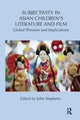Book cover of: Subjectivity in Asian Children’s Literature and Film. By: John Stephens