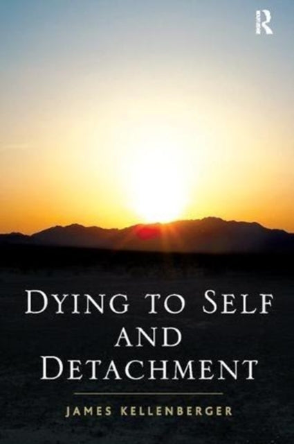 Book cover of: Dying to Self and Detachment. By: James Kellenberger