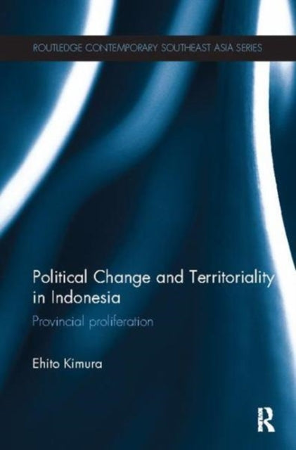 Book cover of: Political Change and Territoriality in Indonesia. By: Ehito Kimura