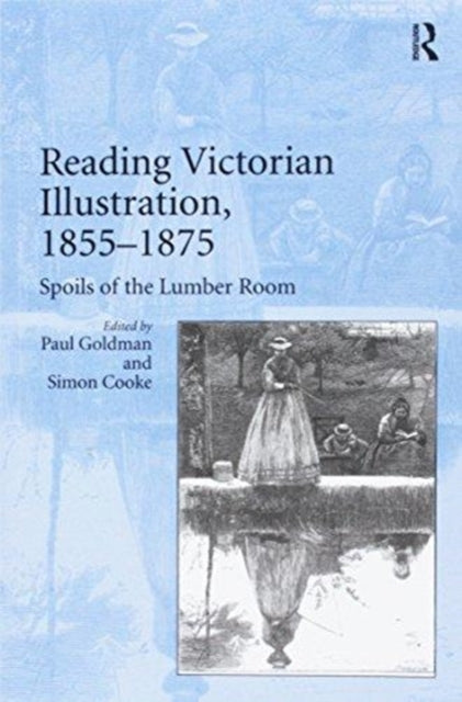 Book cover of: Reading Victorian Illustration, 1855–1875. By: Paul Goldman
