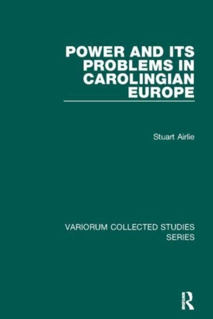 Book cover of: Power and Its Problems in Carolingian Europe. By: Stuart Airlie