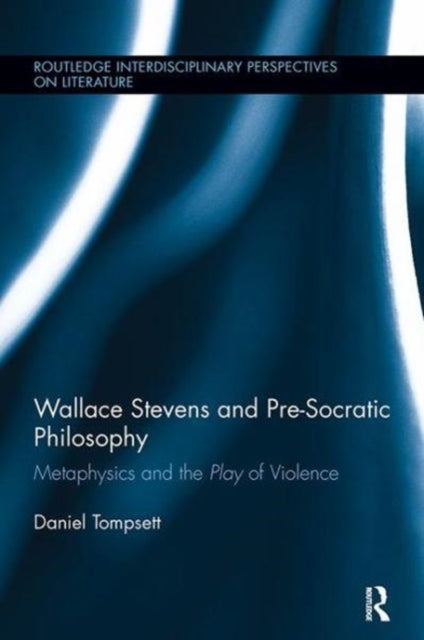 Book cover of: Wallace Stevens and Pre-Socratic Philosophy. By: Daniel Tompsett