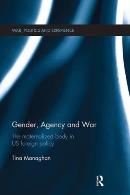 Book cover of: Gender, Agency and War. By: Tina Managhan