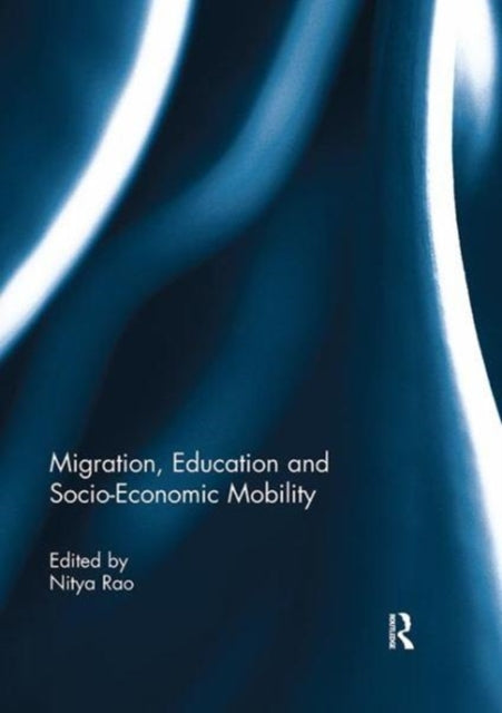 Book cover of: Migration, Education and Socio-Economic Mobility. By: Nitya Rao