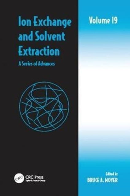 Book cover of: Ion Exchange and Solvent Extraction. By: Bruce A. Moyer
