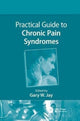 Book cover of: Practical Guide to Chronic Pain Syndromes. By: Gary W. Jay