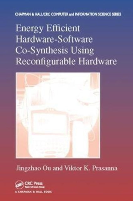Book cover of: Energy Efficient Hardware-Software Co-Synthesis Using Reconfigurable Hardware. By: Jingzhao Ou