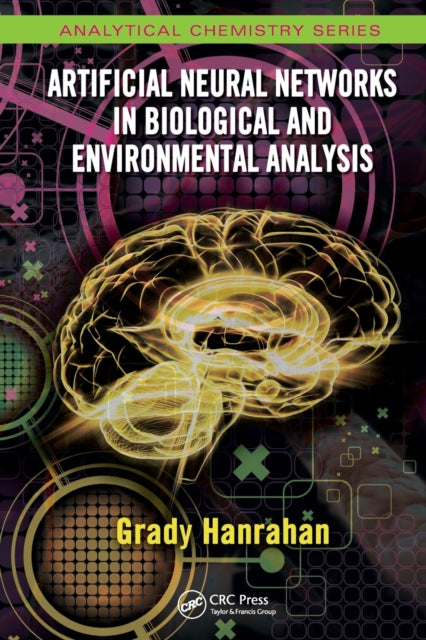 Book cover of: Artificial Neural Networks in Biological and Environmental Analysis. By: Grady Hanrahan