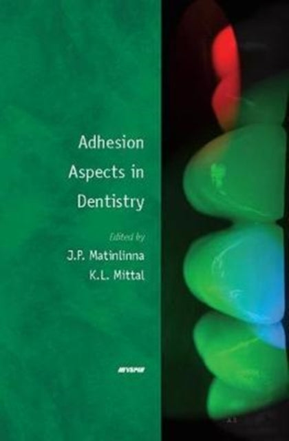 Book cover of: Adhesion Aspects in Dentistry. By: Matinlinna