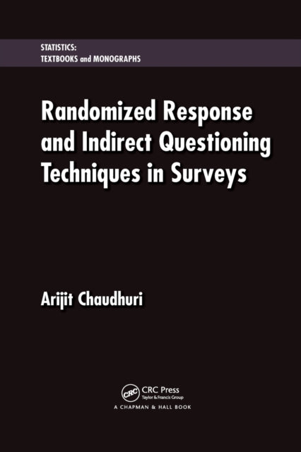 Book cover of: Randomized Response and Indirect Questioning Techniques in Surveys. By: Arijit Chaudhuri