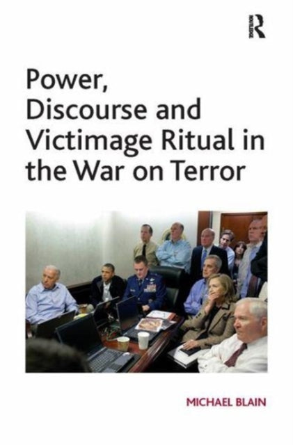 Book cover of: Power, Discourse and Victimage Ritual in the War on Terror. By: Michael Blain