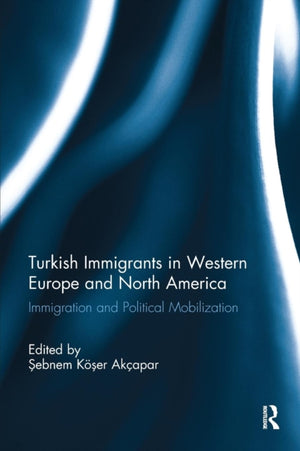 Turkish Immigrants in Western Europe and North America