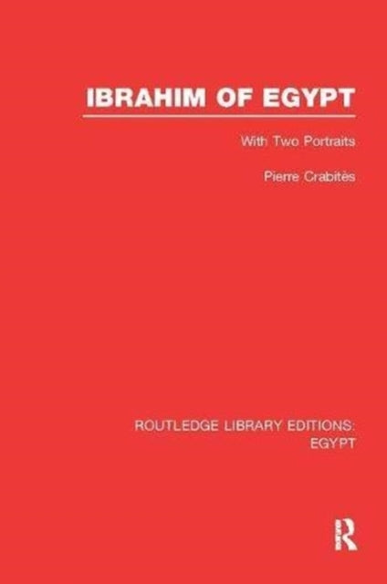 Book cover of: Ibrahim of Egypt (RLE Egypt). By: Pierre Crabitès