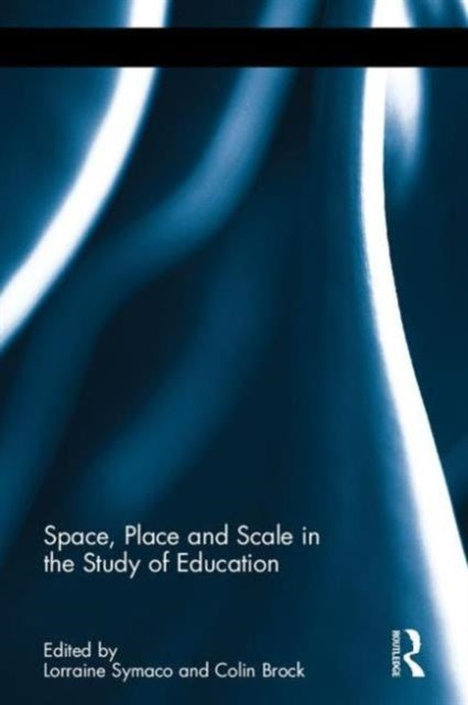 Book cover of: Space, Place and Scale in the Study of Education. By: Lorraine Symaco