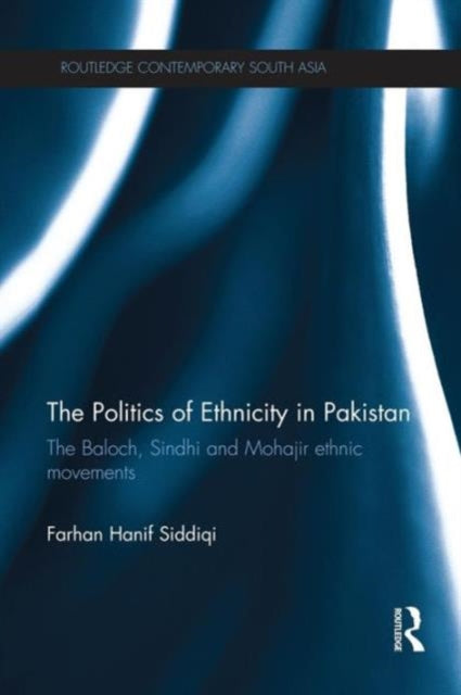 Book cover of: Politics of Ethnicity in Pakistan. By: Farhan Hanif Siddiqi