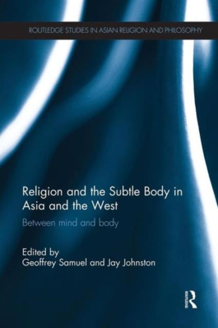 Book cover of: Religion and the Subtle Body in Asia and the West. By: Geoffrey Samuel
