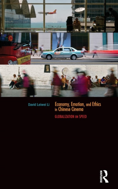 Book cover of: Economy, Emotion, and Ethics in Chinese Cinema. By: David Leiwei Li