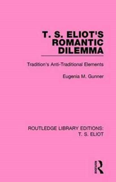 Book cover of: T. S. Eliot's Romantic Dilemma. By: Eugenia M. Gunner
