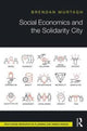 Book cover of: Social Economics and the Solidarity City. By: Brendan Murtagh