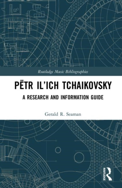Book cover of: Petr Il’ich Tchaikovsky. By: Gerald Seaman