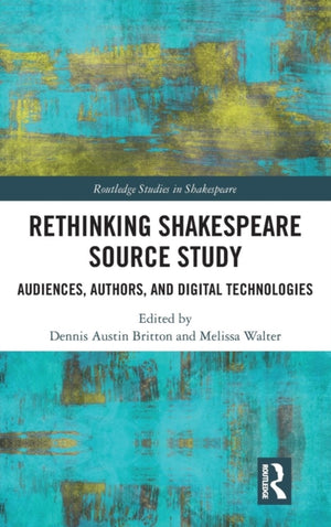 Rethinking Shakespeare Source Study