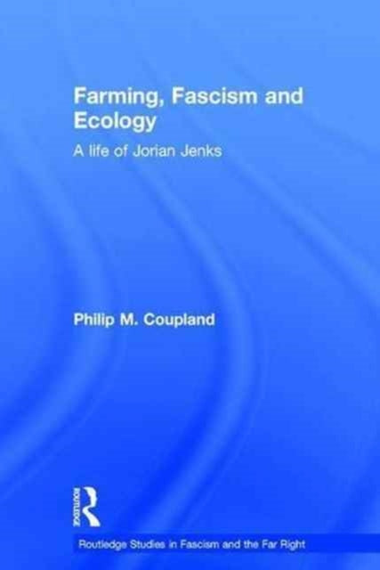 Book cover of: Farming, Fascism and Ecology. By: Philip M. Coupland