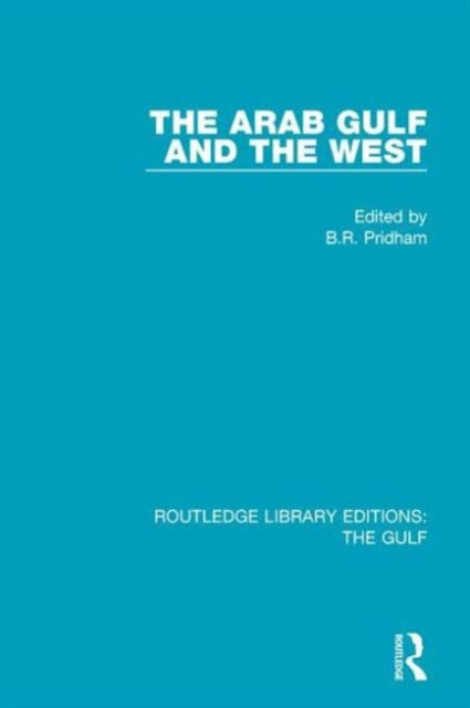 Book cover of: Arab Gulf and the West. By: B. R. Pridham