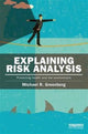 Book cover of: Explaining Risk Analysis. By: Michael R. Greenberg
