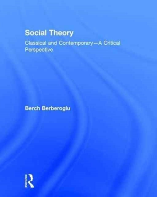 Book cover of: Social Theory. By: Berch Berberoglu