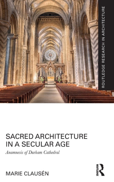 Book cover of: Sacred Architecture in a Secular Age. By: Marie Clausén