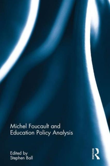 Book cover of: Michel Foucault and Education Policy Analysis. By: Stephen J. Ball