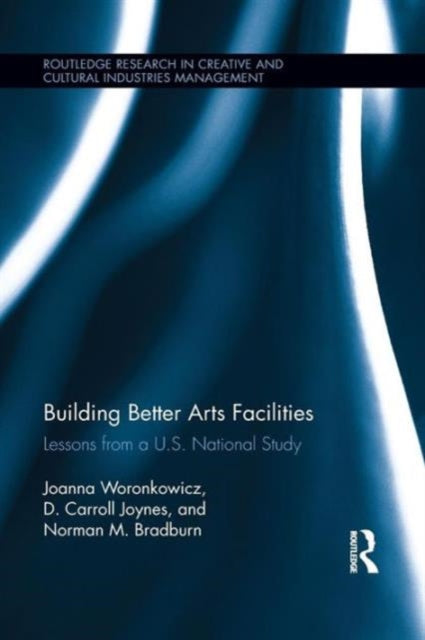 Book cover of: Building Better Arts Facilities. By: Joanna Woronkowicz