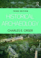 Book cover of: Historical Archaeology. By: Jr., Charles E. Orser