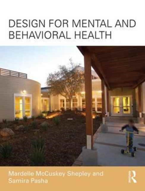 Book cover of: Design for Mental and Behavioral Health. By: Mardelle McCuskey Shepley