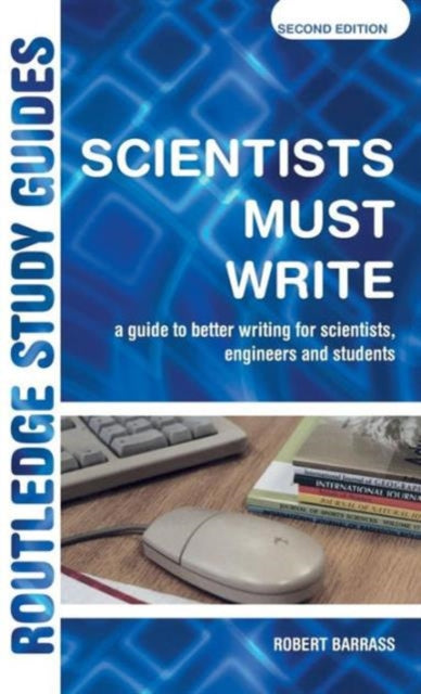 Book cover of: Scientists Must Write. By: Robert Barrass