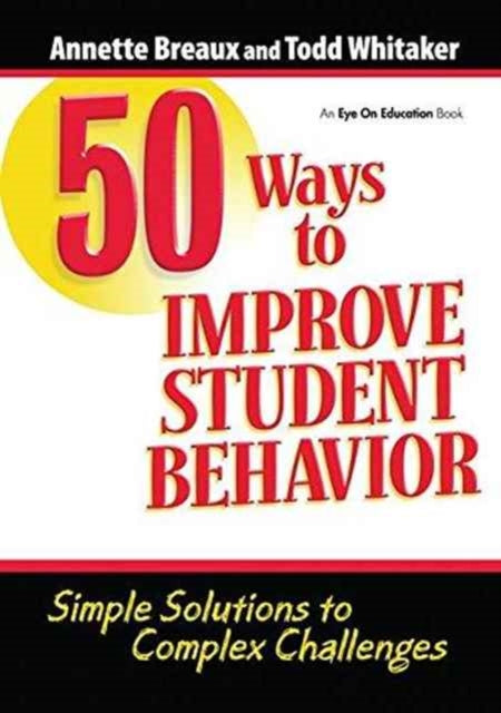 Book cover of: 50 Ways to Improve Student Behavior. By: Todd Whitaker