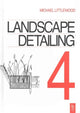 Book cover of: Landscape Detailing Volume 4. By: Michael Littlewood