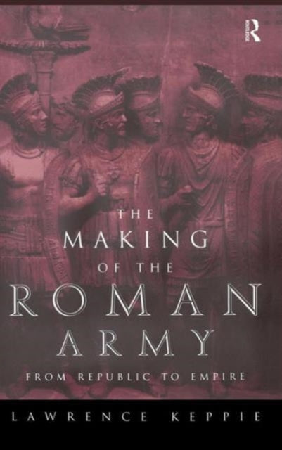 Book cover of: Making of the Roman Army. By: Lawrence Keppie