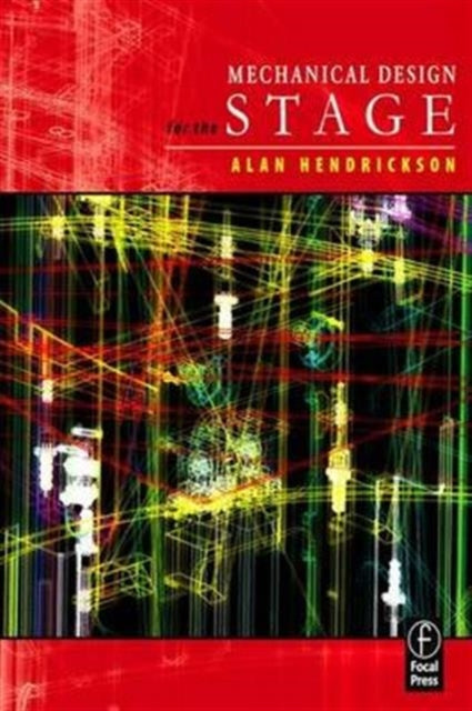 Book cover of: Mechanical Design for the Stage. By: Alan Hendrickson