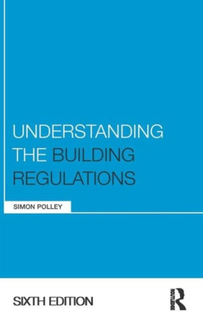 Book cover of: Understanding the Building Regulations. By: Simon Polley