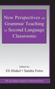 Book cover of: New Perspectives on Grammar Teaching in Second Language Classrooms. By: Eli Hinkel