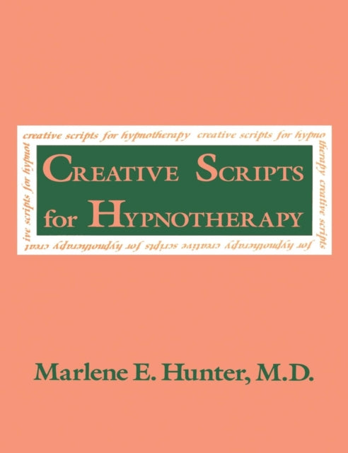 Book cover of: Creative Scripts For Hypnotherapy. By: Hunter, Marlene E.